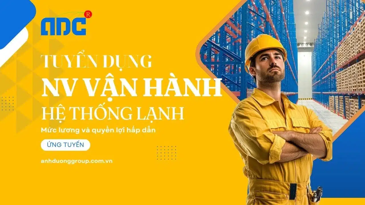 Tuyển dụng nhân viên vận hành hệ thống lạnh